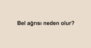 bel-agrisi-neden-olur