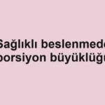 saglikli-beslenmede-porsiyon-buyuklugu